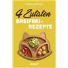 veggie + 4-Zutaten-Breifrei-Rezepte: Das große Baby-Led-Weaning-Kochbuch mit einfachen Beikost-Rezepten für Babys ab 6 Monate (Gesunde BLW-Rezepte für eine sichere Beikosteinführung)