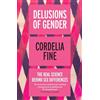 Icon Books Delusions of Gender: The Real Science Behind Sex Differences