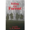 Laura Denton Riding with Forrest: The Memoir of John Barrett, Escort Company, Forrest's Cavalry, CSA, during the War Between the States (A Novel)