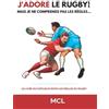 MCL J'adore le rugby! Mais je ne comprends pas les règles... (Tascabile)
