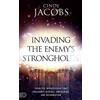 Destiny Image Invading the Enemy's Strongholds: Targeted Intercession that Unleashes Revival, Awakening, and Reformation