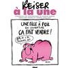 Glénat Reiser à la une: Le meilleur des couvertures de Charlie Hebdo, Hara-Kiri Hebdo et l'Hebdo Hara-Kiri