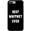 Best Whitney Ever Birthday Name Funny Custodia per iPhone 7 Plus/8 Plus Migliore Miglior Whitney di Sempre