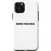 Hat Drink Your Milk T Shirt Funny Milk C Custodia per iPhone 11 Pro Drink Your Milk Sign I Love Milk I Like It Raw Funny Milk