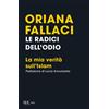 Le radici dell'odio La mia verità sull'Islam Oriana Fallaci Rizzoli
