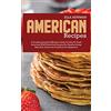 Ella Newman American Recipes: A Transforming and Effective Guide on How to Cook American Wild Foods and Recipes for Healthy Living