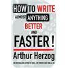 Arthur Herzog How to Write Almost Anything Better and Faster! (Tascabile)