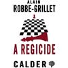 Alain Robbe-Grillet A Regicide (Tascabile)