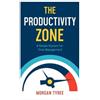 Morgan Tyree Productivity Zone - A Simple System for Time Management (Tascabile)