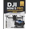 Franca Eke Dji Mini 5 Pro Gebruikershandleiding 2026 (Tascabile)