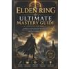 Elden Ring Ultimate Mastery Guide (Updated for 2026) (Tascabile)