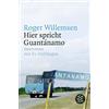 Roger Willemsen Nina T Hier spricht Guantánamo: Interviews mit Ex-Hä (Tascabile)