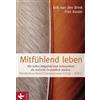 Erik van den Br Mitfühlend leben: Mit Selbst-Mitgefühl und Achtsamke (Tascabile)