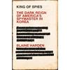 Blaine Harden King of Spies (Tascabile)