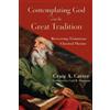 Carl Trueman Cr Contemplating God with the Great Tradition - Recover (Tascabile)