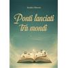 Youcanprint Ponti lanciati tra mondi