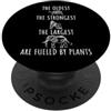 Consapevolezza vegetariana e attivismo v The Oldest Strongest Largest Are Fueled By Plants Vegano PopSockets PopGrip Adesivo