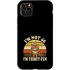 Im Not Forty Im Thirty Ten Funny Birthda Custodia per iPhone 11 Pro Max Io non sono 40 Im 30 Dieci Compleanno