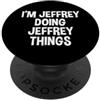 Jeffrey Name Funny Joke Lover Birthday D Sono Jeffrey che fa Jeffrey cose divertenti dicendo PopSockets PopGrip Adesivo