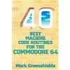 Mark Greenshields 40 Best Machine Code Routines for the Commodore 64 (Tascabile)
