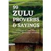 Phiwokuhle Mnyandu Desaray Wilson-Mnyand 99 Zulu Proverbs and Saying (Tascabile)