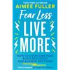 Aimee Fuller Fear Less Live More (Tascabile)