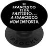 Nomi Francesco Divertenti Idea regalo originale per Francesco, perfetta per compleanni PopSockets PopGrip Adesivo