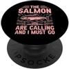 Salmon Fishing Gear Il salmone sta chiamando e devo andare a pescare il salmone PopSockets PopGrip Adesivo
