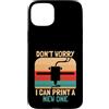 3D Printing Maker Gifts Custodia per iPhone 15 Plus Don't Worry I Can Print A New One Divertente Stampante 3D Design