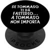 Nomi Tommaso Divertenti Idea regalo originale per Tommaso, perfetta per compleanni PopSockets PopGrip Adesivo