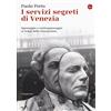 Il Saggiatore I servizi segreti di Venezia. Spionaggio e controspionaggio ai tempi della Serenissima