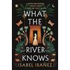 Hodder & Stoughton What the River Knows : the addictive and endlessly romantic historical fantasy: 1