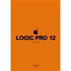 Know-How Logic Pro 12: The Master Class for Modern Music Producers: Advanced AI Workflow, Sound Design, and Industry-Standard Mixing