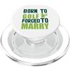Attrezzature per l'allenamento del Golf Gioco golf Giocatore di golf forced to marry Golf PopSockets PopGrip per MagSafe