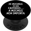 Nomi Michele Divertenti Idea regalo originale per Michele, perfetta per compleanni PopSockets PopGrip Adesivo