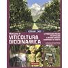 Terra Nuova Edizioni Manuale di viticoltura biodinamica. La prima guida pratica per applicare il metodo agricolo biodinamico al vigneto. Ediz. illustrata