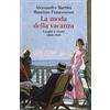 Einaudi La moda della vacanza. Luoghi e storie 1860-1939