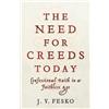 J. V. Fesko The Need for Creeds Today - Confessional Faith in a Fait (Tascabile)