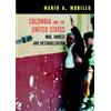 Mario A Murillo Jesus Rey Avirama Colombia And The United States (Tascabile)