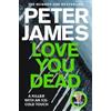 Peter James Love You Dead (Tascabile) Roy Grace
