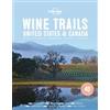 Lonely Planet Food Lonely Planet Wine Trails - USA & Canada (Copertina rigida)