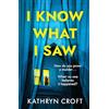 Headline Book Publishing I Know What I Saw: A completely addictive psychological thriller with a mind-blowing twist