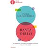 Mondadori Basta dirlo. Le parole da scegliere e le parole da evitare per una vita felice