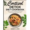 Debbie E Lopez Cortisol Detox Diet Cookbook (Tascabile)