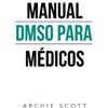 Archie Scott Manual Dmso Para Médicos (Tascabile)