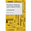 B. W. Pelton Furniture Making and Cabinet Work - A Handbook (Tascabile)