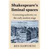 Ben Haworth Shakespeare's Liminal Spaces (Copertina rigida)