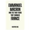 Alistair Cole Emmanuel Macron and the Two Years That Changed France (Tascabile)