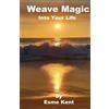 Esme Kent Weave Magic Into Your Life (Tascabile)