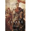 MONDADORI L'alba di Cesare. Il romanzo del De bello gallico